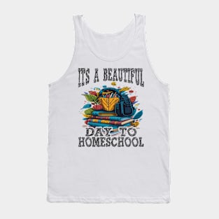 Its A Beautiful Day To Homeschool Tank Top